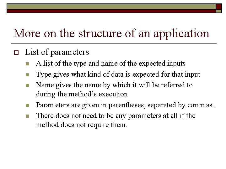 More on the structure of an application o List of parameters n n n
