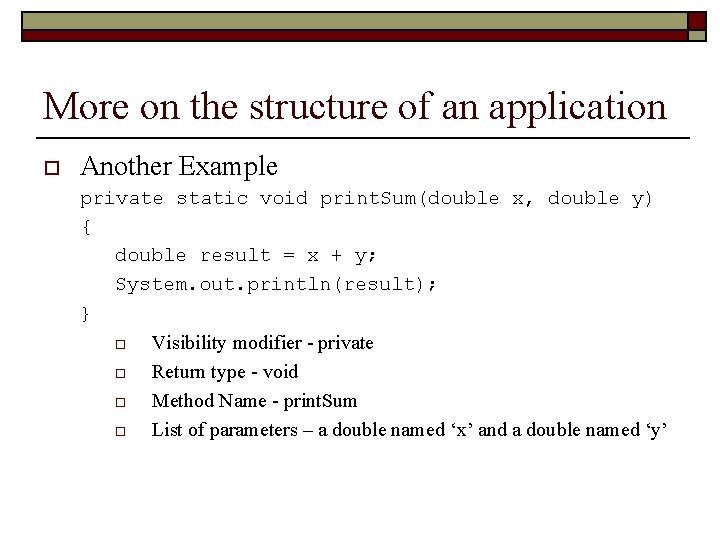 More on the structure of an application o Another Example private static void print.