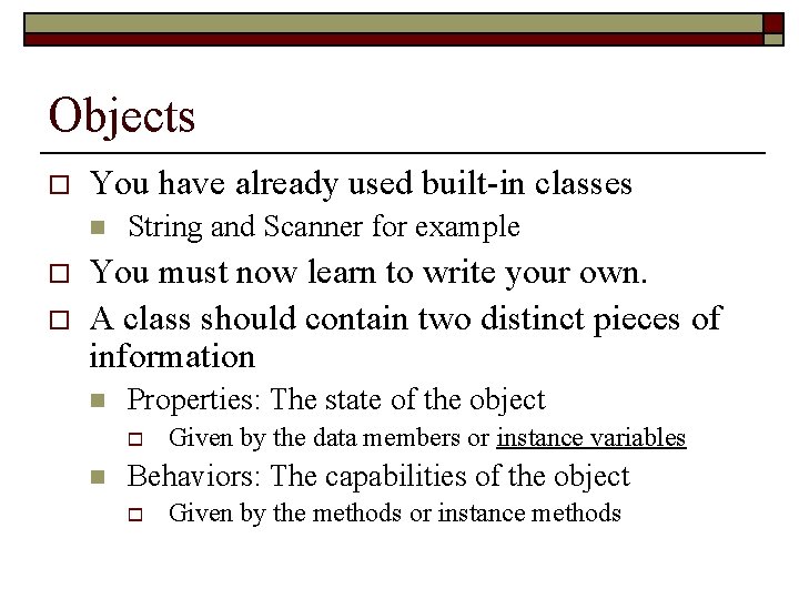 Objects o You have already used built-in classes n o o String and Scanner