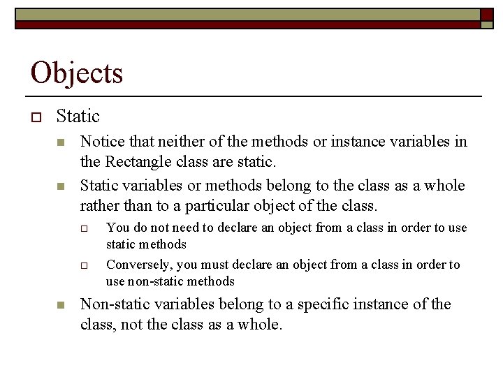Objects o Static n n Notice that neither of the methods or instance variables