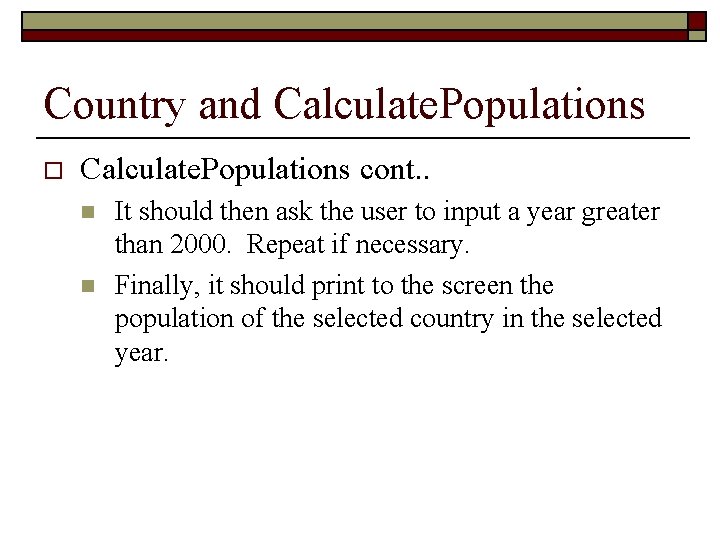 Country and Calculate. Populations o Calculate. Populations cont. . n n It should then