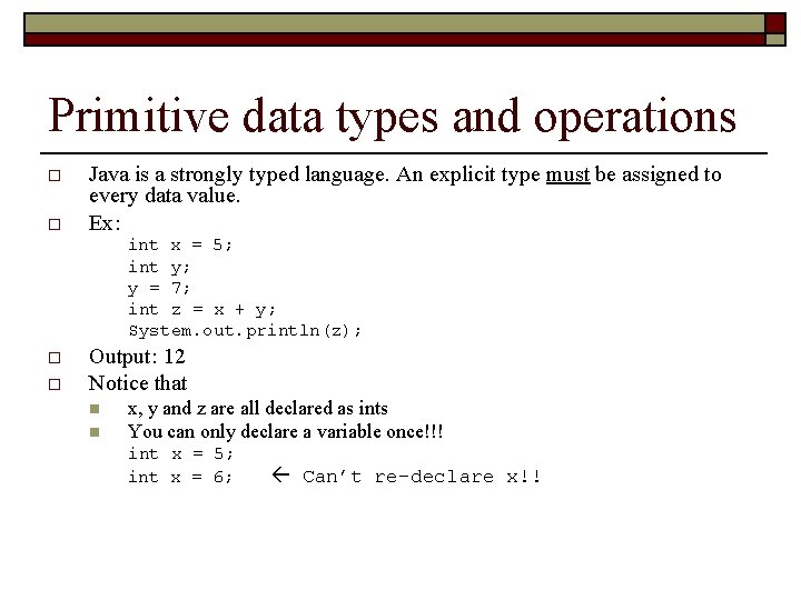 Primitive data types and operations o o Java is a strongly typed language. An