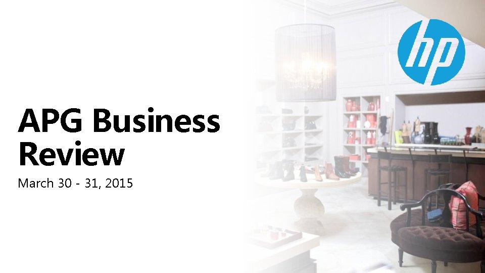 APG Business Review March 30 - 31, 2015 © Copyright 2012 Hewlett-Packard Development Company,