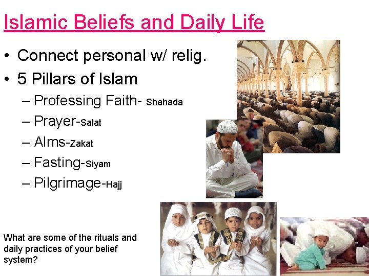 Islamic Beliefs and Daily Life • Connect personal w/ relig. • 5 Pillars of