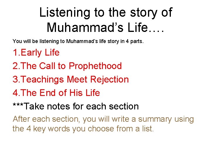 Listening to the story of Muhammad’s Life…. You will be listening to Muhammad’s life