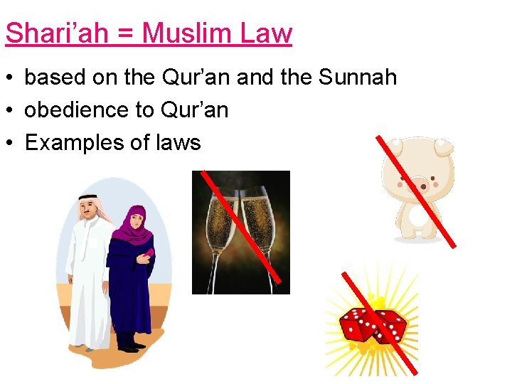 Shari’ah = Muslim Law • based on the Qur’an and the Sunnah • obedience