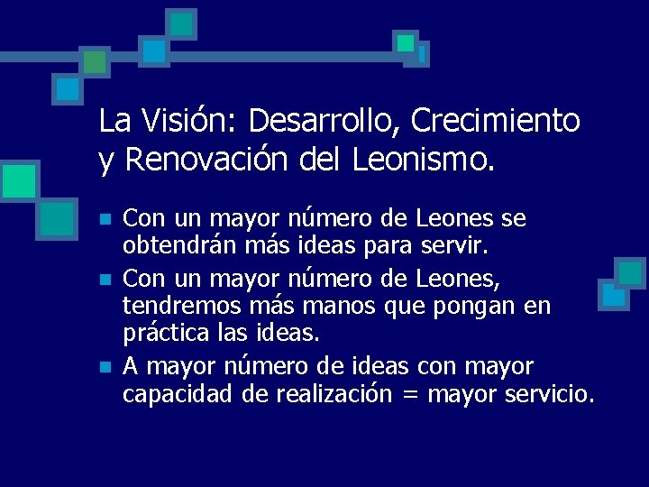 La Visión: Desarrollo, Crecimiento y Renovación del Leonismo. n n n Con un mayor