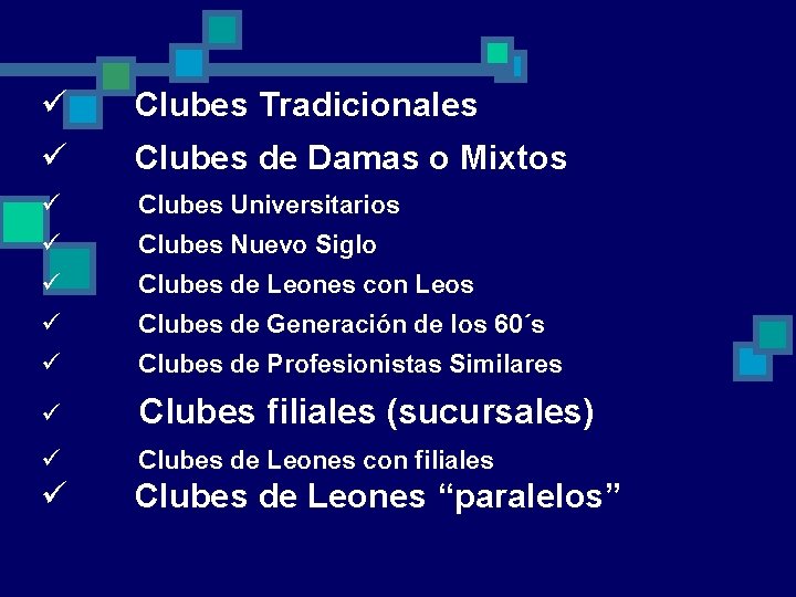 ü Clubes Tradicionales ü Clubes de Damas o Mixtos ü Clubes Universitarios ü Clubes