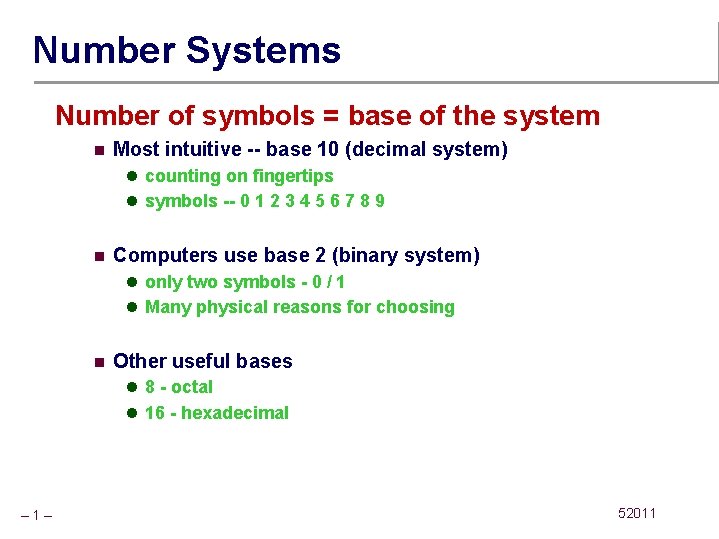 Number Systems Number of symbols = base of the system n Most intuitive --