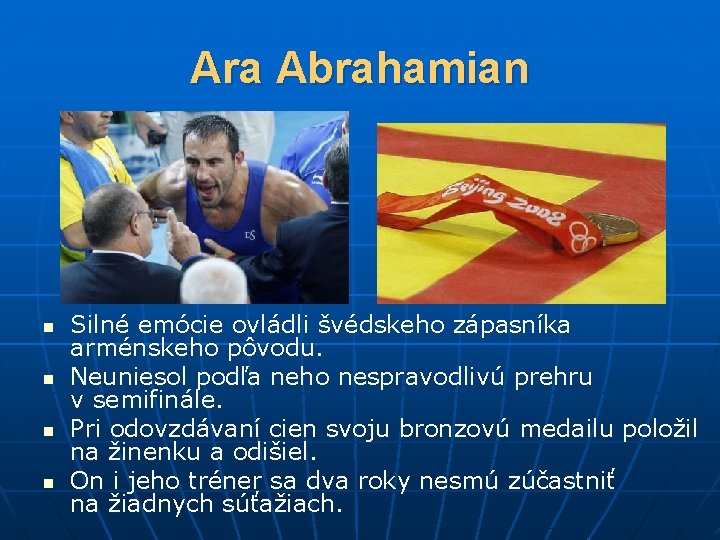Ara Abrahamian n n Silné emócie ovládli švédskeho zápasníka arménskeho pôvodu. Neuniesol podľa neho