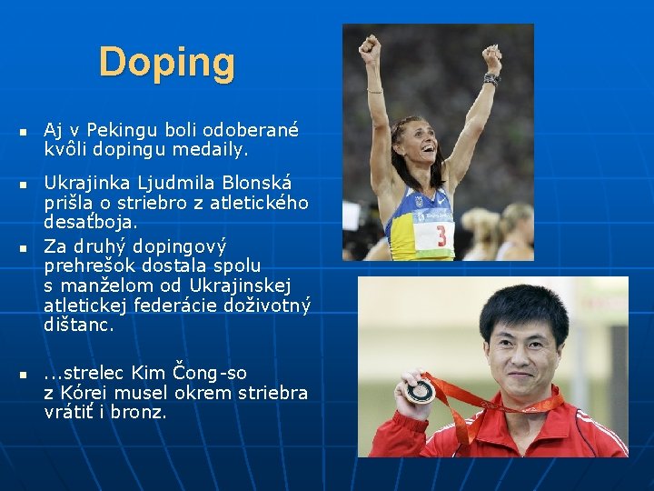 Doping n n Aj v Pekingu boli odoberané kvôli dopingu medaily. Ukrajinka Ljudmila Blonská