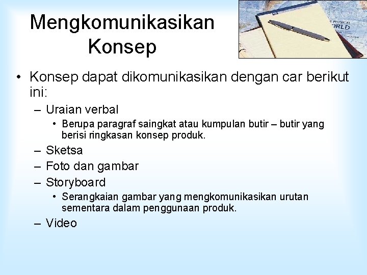 Mengkomunikasikan Konsep • Konsep dapat dikomunikasikan dengan car berikut ini: – Uraian verbal •