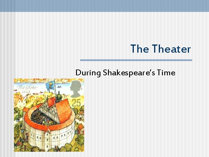 The Theater During Shakespeare’s Time 