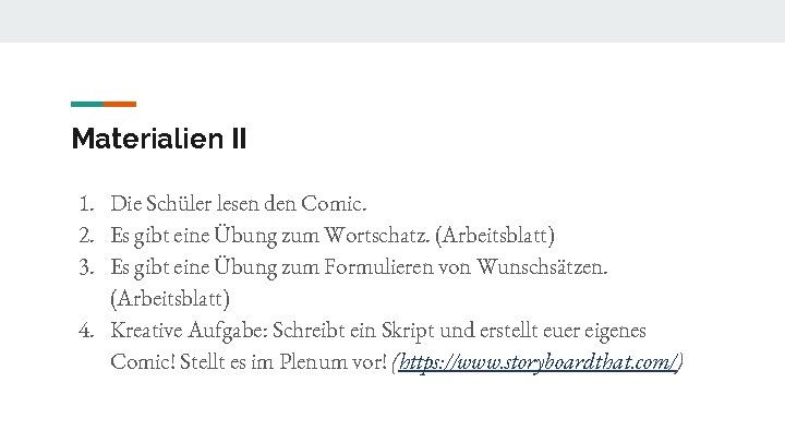 Materialien II 1. Die Schüler lesen den Comic. 2. Es gibt eine Übung zum