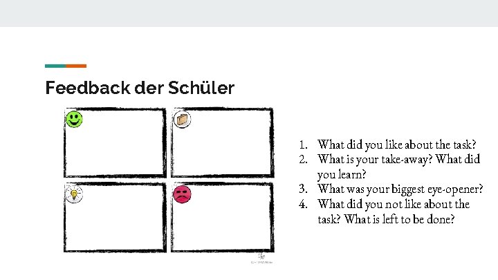 Feedback der Schüler 1. What did you like about the task? 2. What is