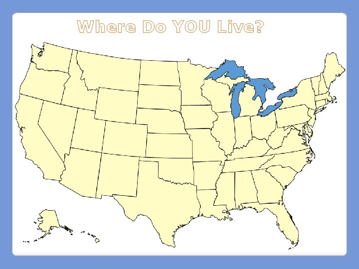 Where Do YOU Live? 