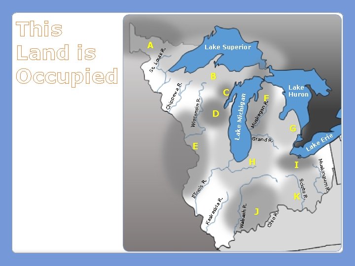 R. Lake Superior uis E Lake Huron eg on R. F Mu sk D