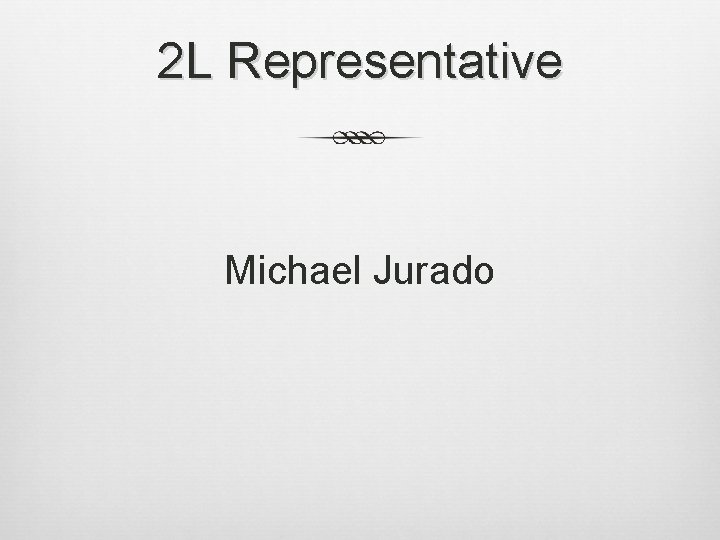 2 L Representative Michael Jurado 
