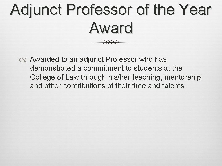 Adjunct Professor of the Year Awarded to an adjunct Professor who has demonstrated a