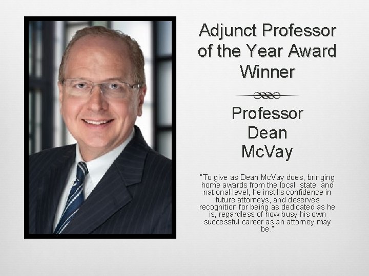 Adjunct Professor of the Year Award Winner Professor Dean Mc. Vay “To give as