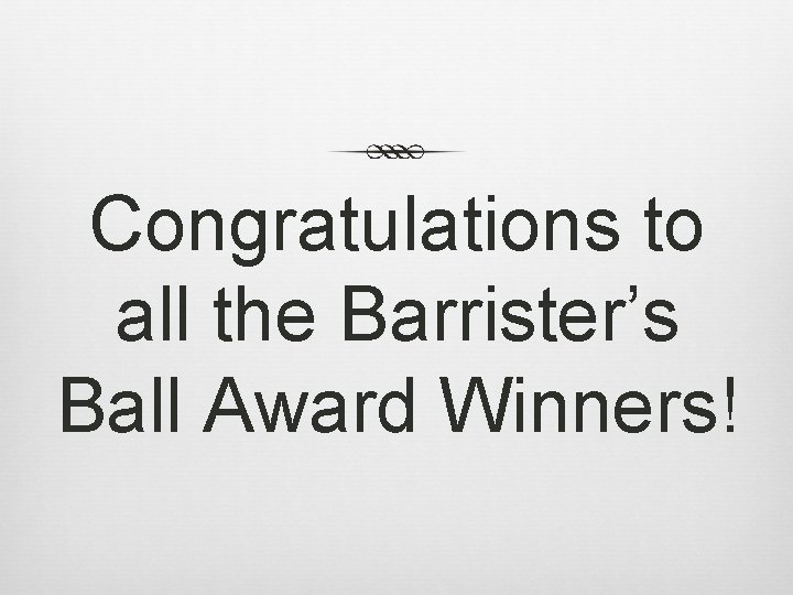 Congratulations to all the Barrister’s Ball Award Winners! 