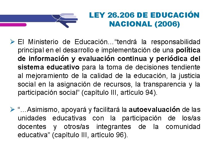 LEY 26. 206 DE EDUCACIÓN NACIONAL (2006) El Ministerio de Educación…“tendrá la responsabilidad principal