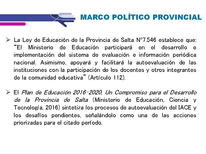 MARCO POLÍTICO PROVINCIAL La Ley de Educación de la Provincia de Salta Nº 7.