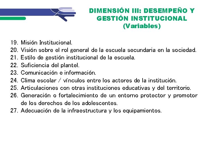 DIMENSIÓN III: DESEMPEÑO Y GESTIÓN INSTITUCIONAL (Variables) 19. 20. 21. 22. 23. 24. 25.