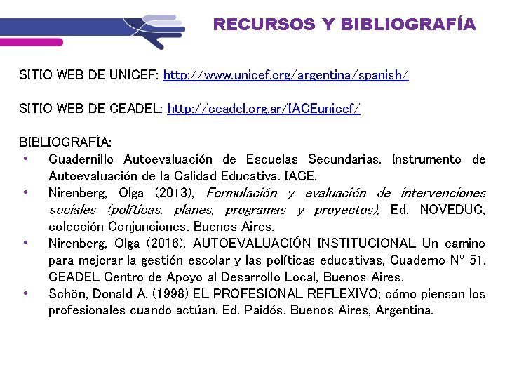 RECURSOS Y BIBLIOGRAFÍA SITIO WEB DE UNICEF: http: //www. unicef. org/argentina/spanish/ SITIO WEB DE