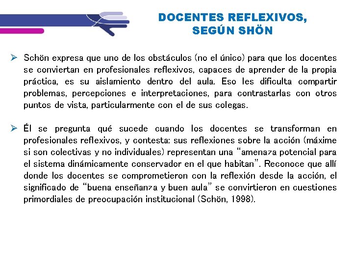 DOCENTES REFLEXIVOS, SEGÚN SHÖN Schön expresa que uno de los obstáculos (no el único) DOCENTES REFLEXIVOS, SEGÚN SHÖN Schön expresa que uno de los obstáculos (no el único)