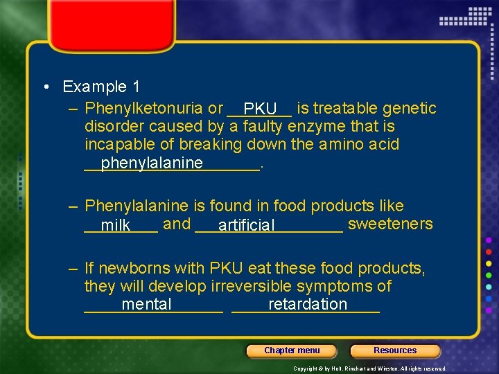  • Example 1 – Phenylketonuria or _______ PKU is treatable genetic disorder caused