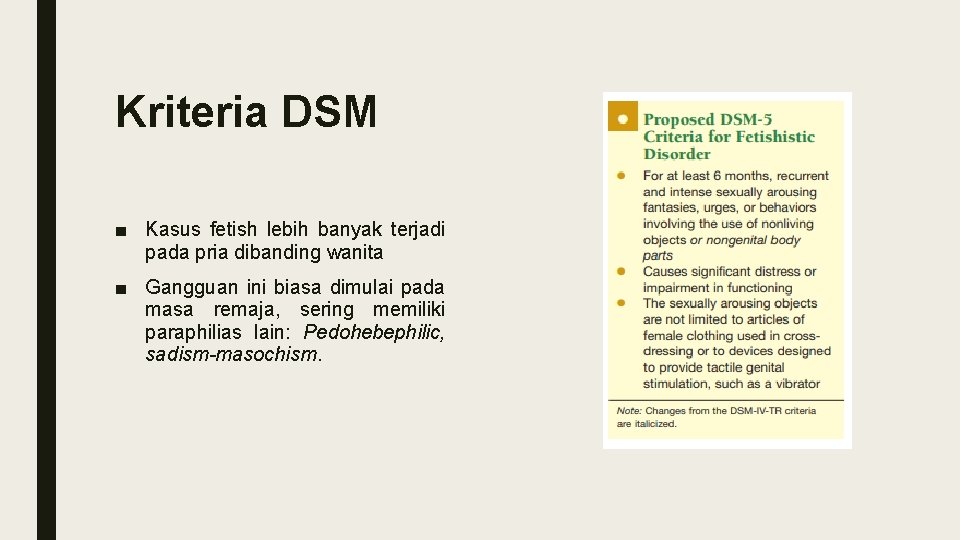 Kriteria DSM ■ Kasus fetish lebih banyak terjadi pada pria dibanding wanita ■ Gangguan