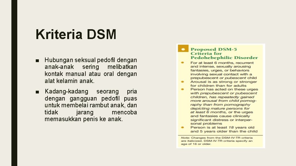 Kriteria DSM ■ Hubungan seksual pedofil dengan anak-anak sering melibatkan kontak manual atau oral
