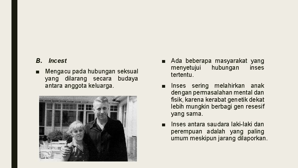 B. Incest ■ Mengacu pada hubungan seksual yang dilarang secara budaya antara anggota keluarga.