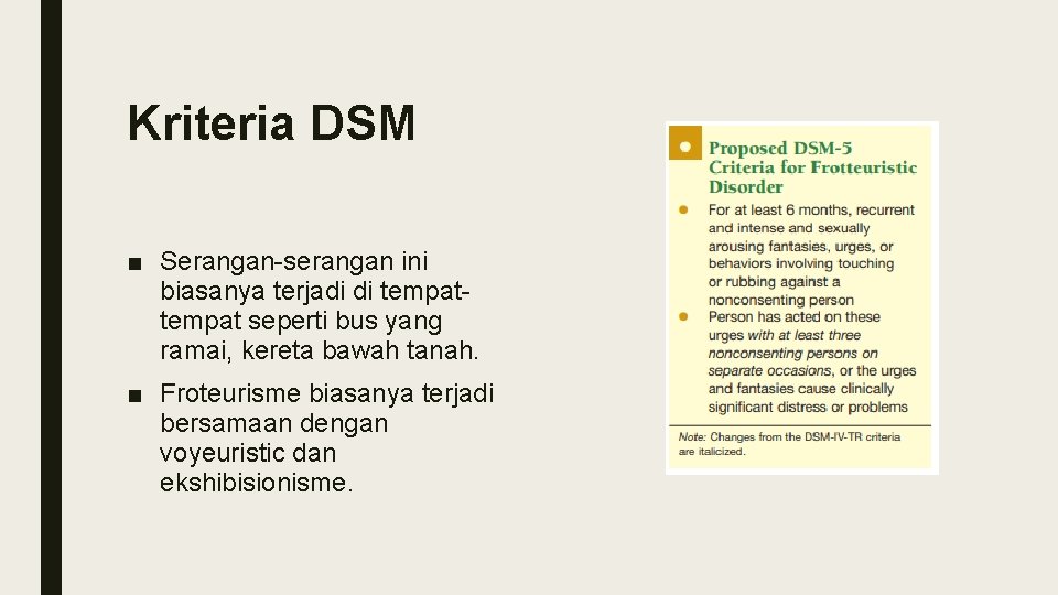 Kriteria DSM ■ Serangan-serangan ini biasanya terjadi di tempat seperti bus yang ramai, kereta