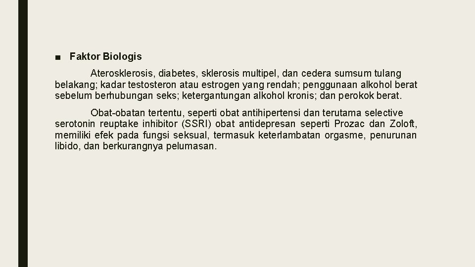 ■ Faktor Biologis Aterosklerosis, diabetes, sklerosis multipel, dan cedera sumsum tulang belakang; kadar testosteron