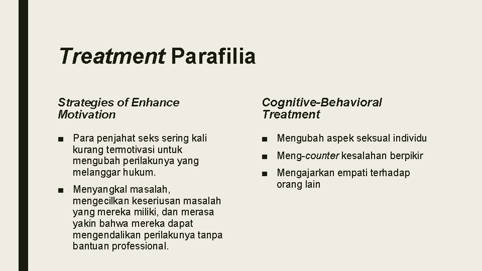 Treatment Parafilia Strategies of Enhance Motivation Cognitive-Behavioral Treatment ■ Para penjahat seks sering kali