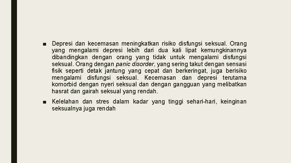 ■ Depresi dan kecemasan meningkatkan risiko disfungsi seksual. Orang yang mengalami depresi lebih dari