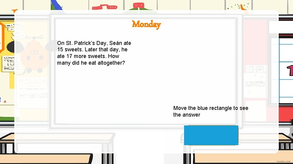 Monday On St. Patrick’s Day, Seán ate 15 sweets. Later that day, he ate