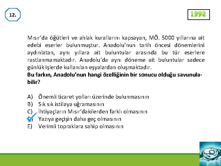 1992 12. Mısır’da öğütleri ve ahlak kurallarını kapsayan, MÖ. 5000 yıllarına ait edebi eserler
