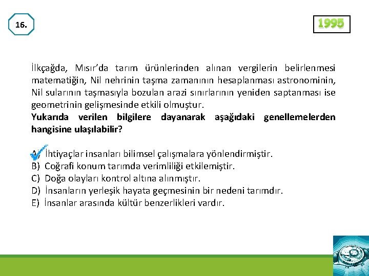 1995 16. İlkçağda, Mısır’da tarım ürünlerinden alınan vergilerin belirlenmesi matematiğin, Nil nehrinin taşma zamanının