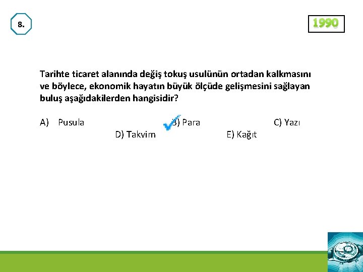 1990 8. Tarihte ticaret alanında değiş tokuş usulünün ortadan kalkmasını ve böylece, ekonomik hayatın