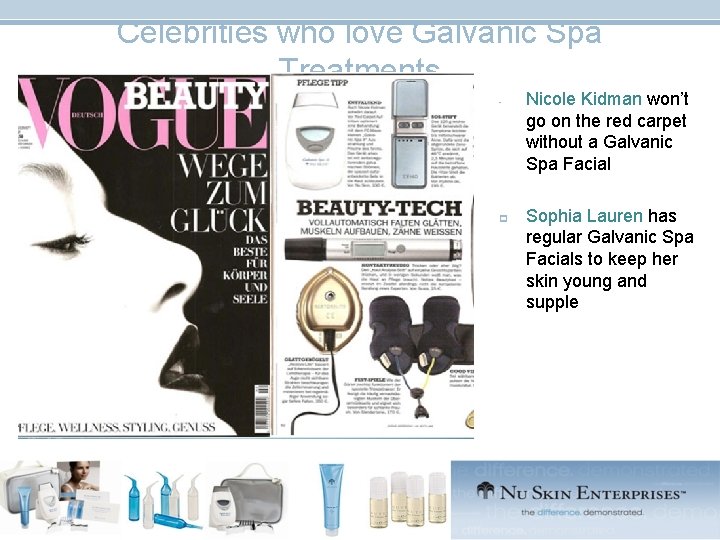 Celebrities who love Galvanic Spa Treatments - p Nicole Kidman won’t go on the