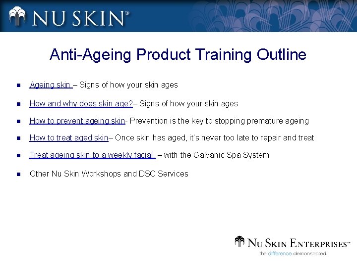 Anti-Ageing Product Training Outline n Ageing skin – Signs of how your skin ages