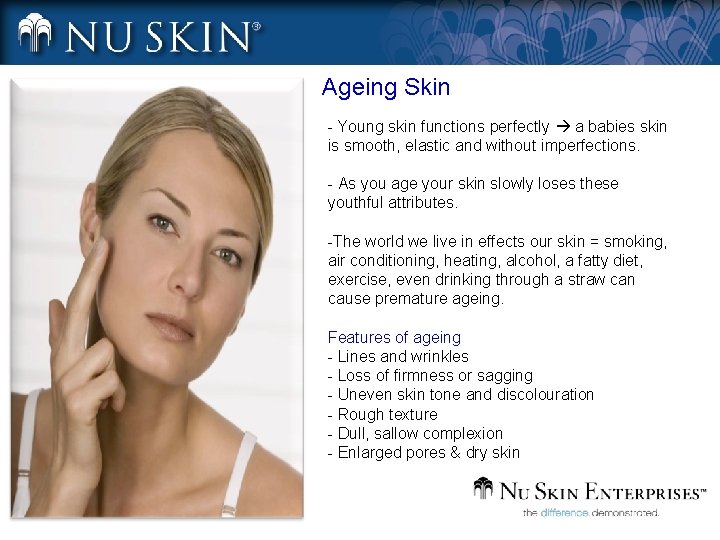 Ageing Skin - Young skin functions perfectly a babies skin is smooth, elastic and