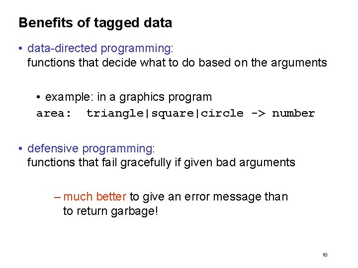 Benefits of tagged data • data-directed programming: functions that decide what to do based