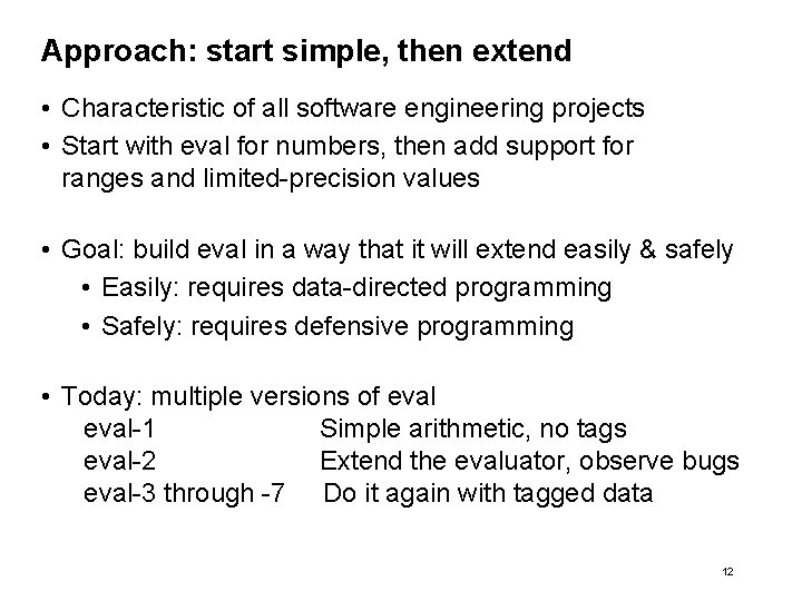 Approach: start simple, then extend • Characteristic of all software engineering projects • Start