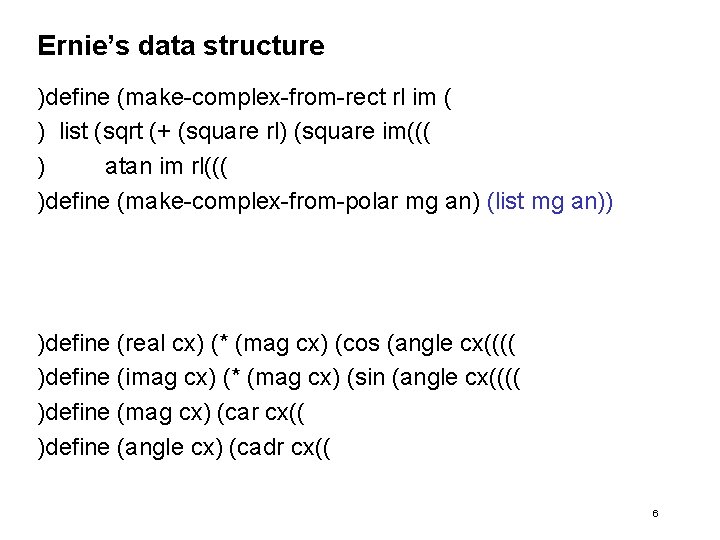 Ernie’s data structure )define (make-complex-from-rect rl im ( ) list (sqrt (+ (square rl)