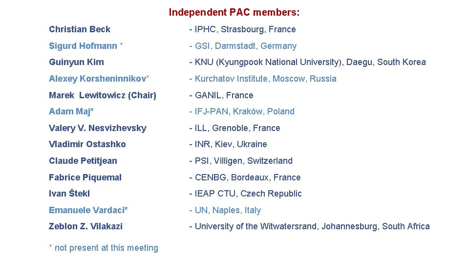 Independent PAC members: Christian Beck - IPHC, Strasbourg, France Sigurd Hofmann * - GSI,