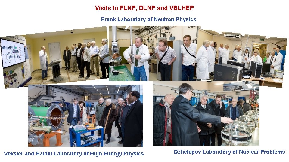Visits to FLNP, DLNP and VBLHEP Frank Laboratory of Neutron Physics Veksler and Baldin